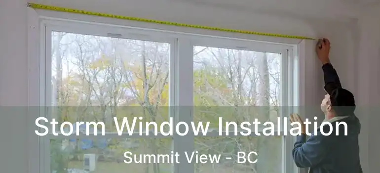  Storm Window Installation Summit View - BC