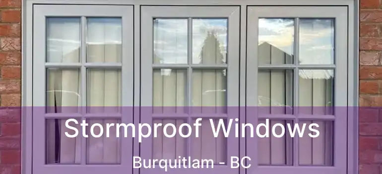  Stormproof Windows Burquitlam - BC