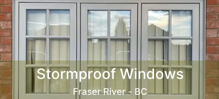  Stormproof Windows Fraser River - BC