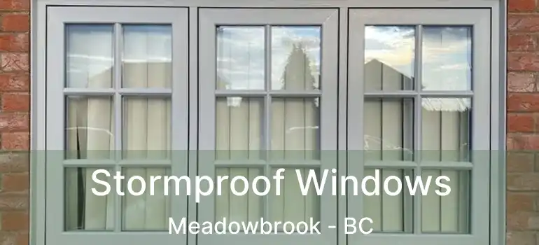  Stormproof Windows Meadowbrook - BC