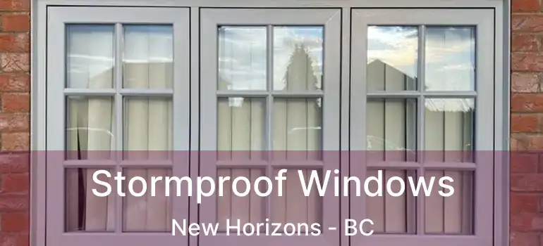 Stormproof Windows New Horizons - BC