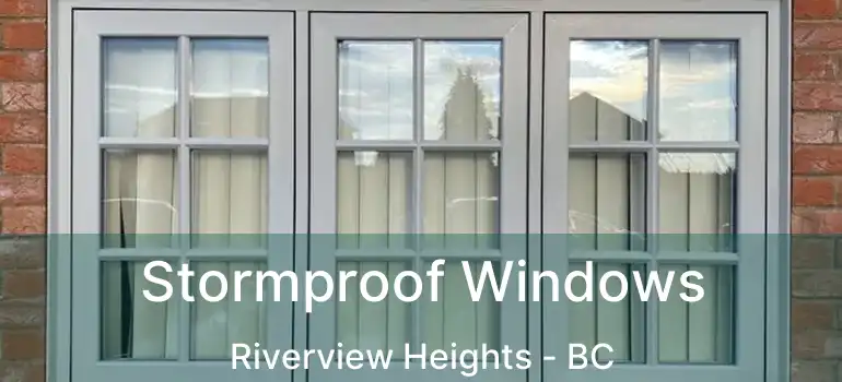  Stormproof Windows Riverview Heights - BC
