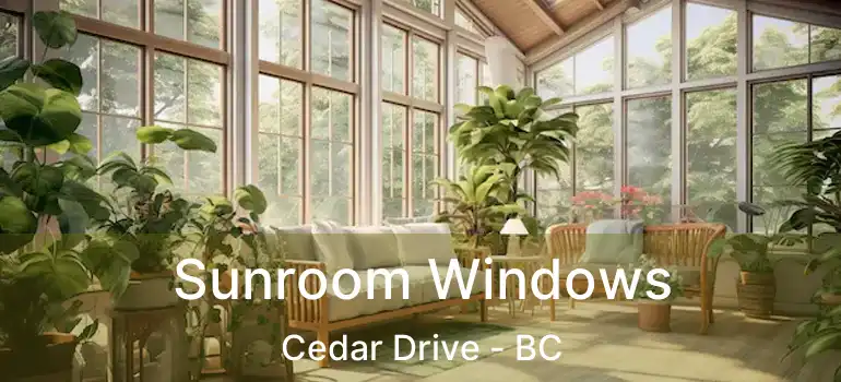  Sunroom Windows Cedar Drive - BC