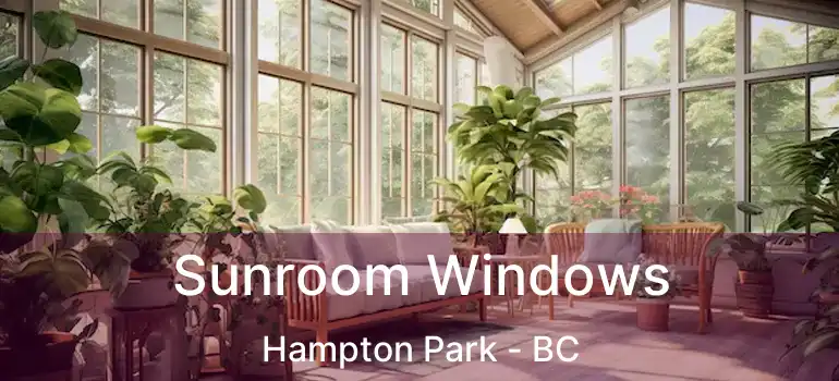  Sunroom Windows Hampton Park - BC