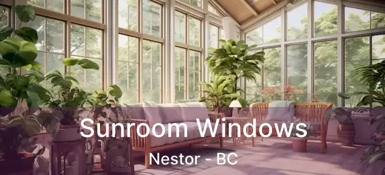  Sunroom Windows Nestor - BC