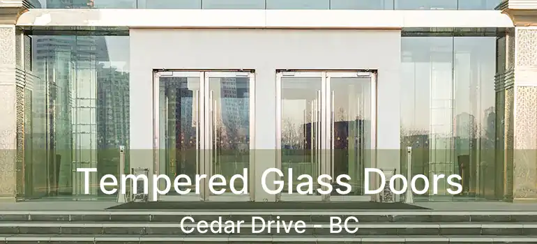  Tempered Glass Doors Cedar Drive - BC