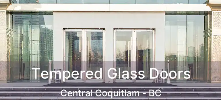  Tempered Glass Doors Central Coquitlam - BC