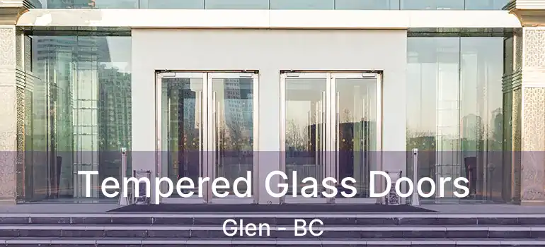  Tempered Glass Doors Glen - BC