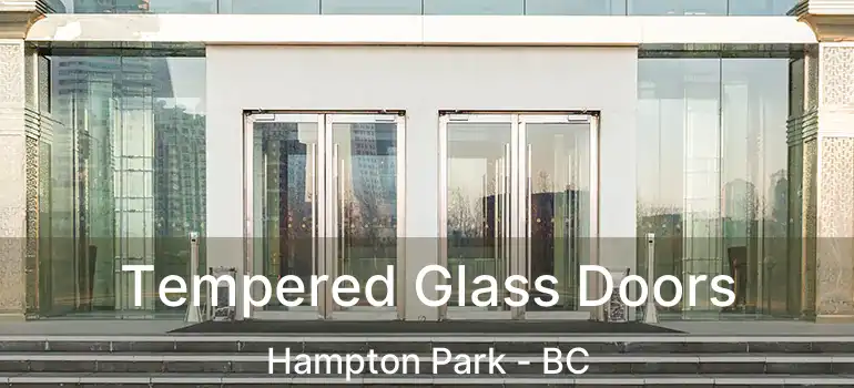  Tempered Glass Doors Hampton Park - BC