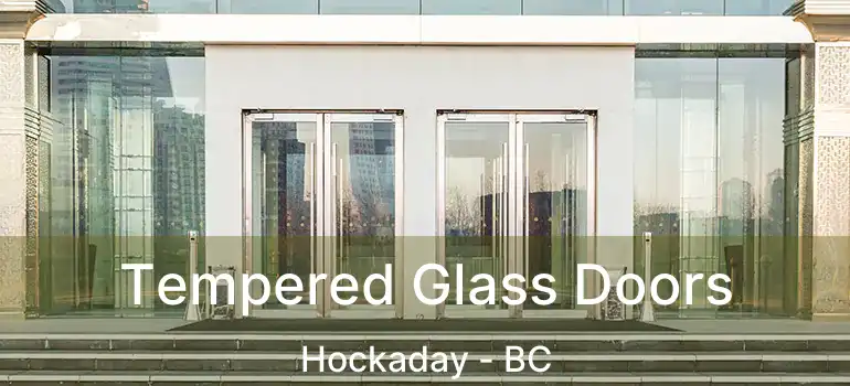  Tempered Glass Doors Hockaday - BC
