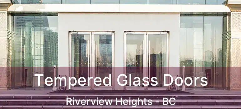  Tempered Glass Doors Riverview Heights - BC