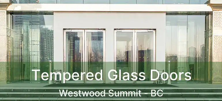  Tempered Glass Doors Westwood Summit - BC
