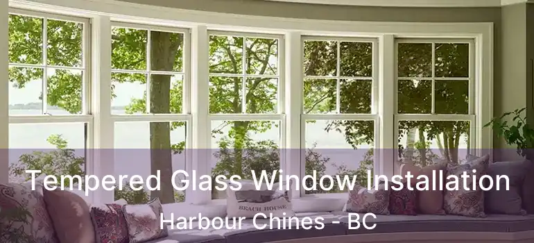  Tempered Glass Window Installation Harbour Chines - BC