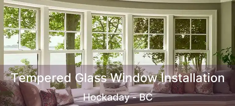  Tempered Glass Window Installation Hockaday - BC