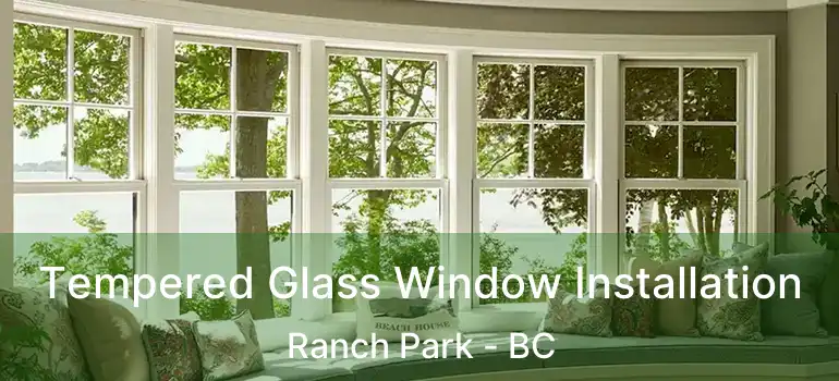  Tempered Glass Window Installation Ranch Park - BC