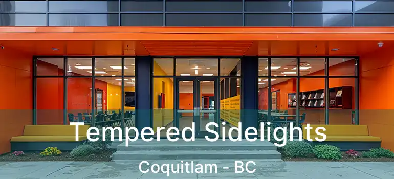  Tempered Sidelights Coquitlam - BC