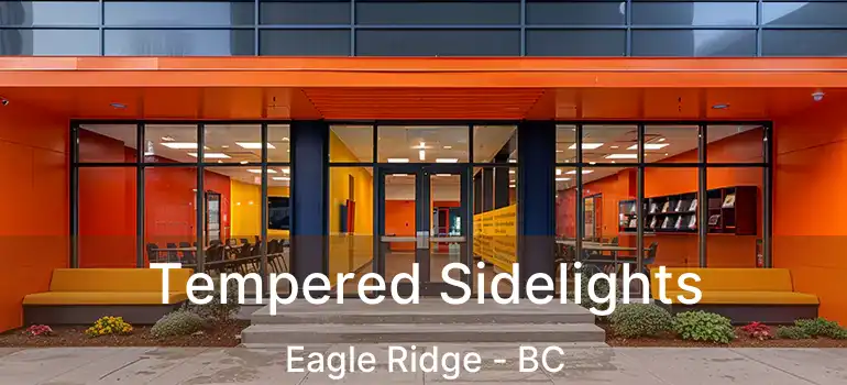  Tempered Sidelights Eagle Ridge - BC