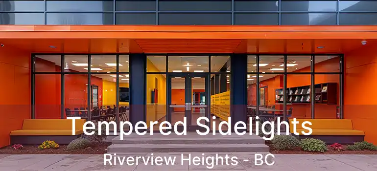  Tempered Sidelights Riverview Heights - BC