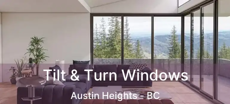 Tilt & Turn Windows Austin Heights - BC