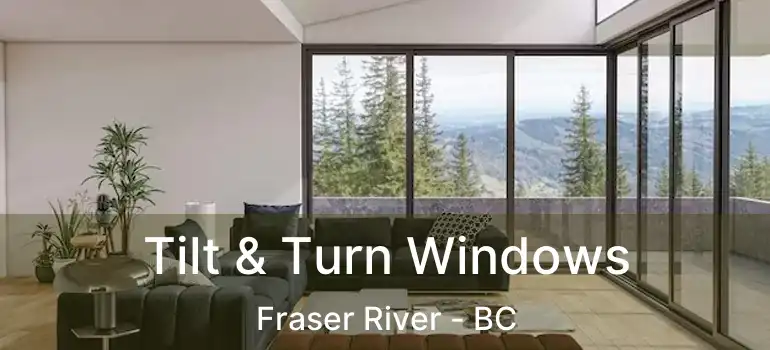  Tilt & Turn Windows Fraser River - BC