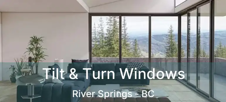  Tilt & Turn Windows River Springs - BC