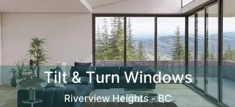  Tilt & Turn Windows Riverview Heights - BC