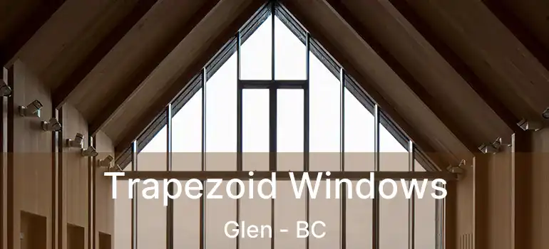  Trapezoid Windows Glen - BC