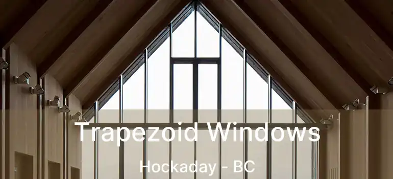  Trapezoid Windows Hockaday - BC