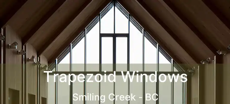  Trapezoid Windows Smiling Creek - BC