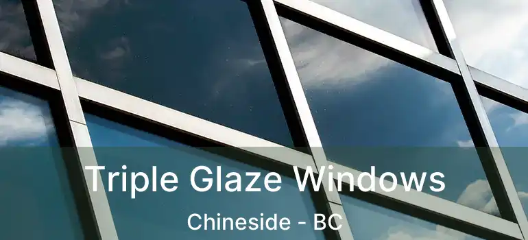  Triple Glaze Windows Chineside - BC