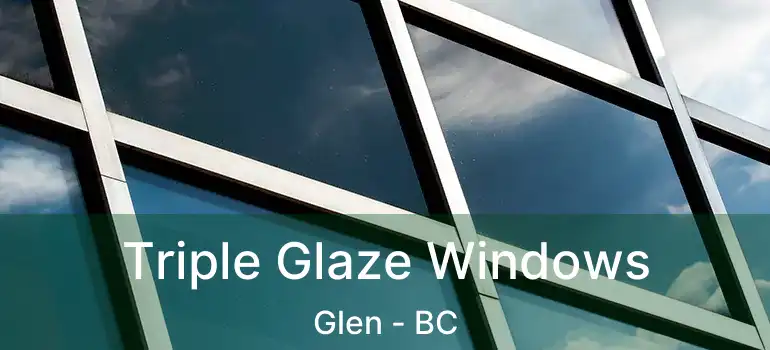  Triple Glaze Windows Glen - BC