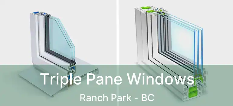  Triple Pane Windows Ranch Park - BC