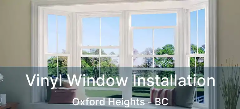  Vinyl Window Installation Oxford Heights - BC