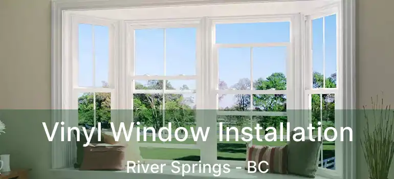  Vinyl Window Installation River Springs - BC