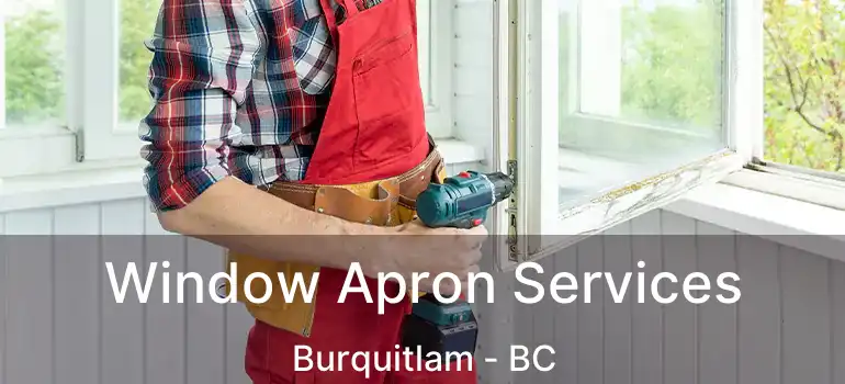  Window Apron Services Burquitlam - BC