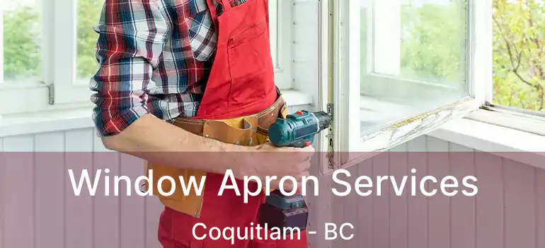  Window Apron Services Coquitlam - BC