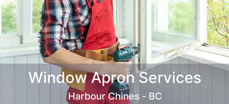  Window Apron Services Harbour Chines - BC
