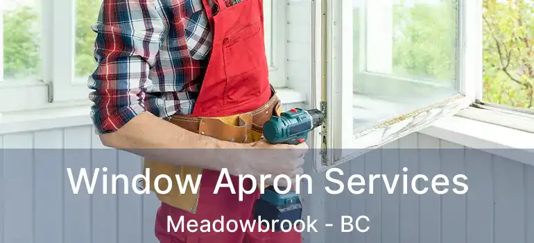  Window Apron Services Meadowbrook - BC