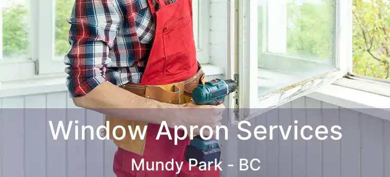  Window Apron Services Mundy Park - BC