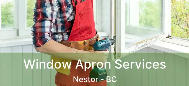  Window Apron Services Nestor - BC