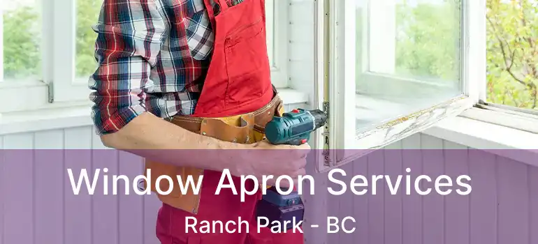  Window Apron Services Ranch Park - BC