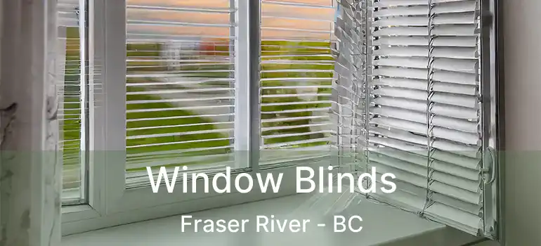  Window Blinds Fraser River - BC