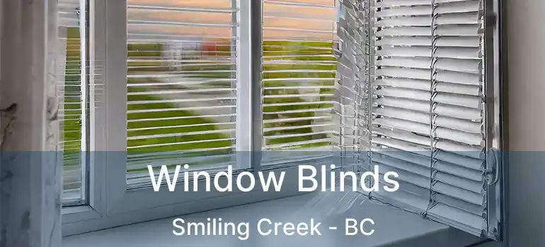  Window Blinds Smiling Creek - BC