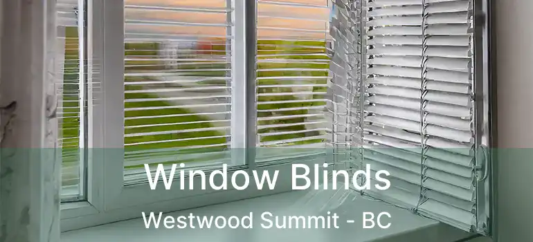  Window Blinds Westwood Summit - BC