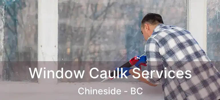  Window Caulk Services Chineside - BC