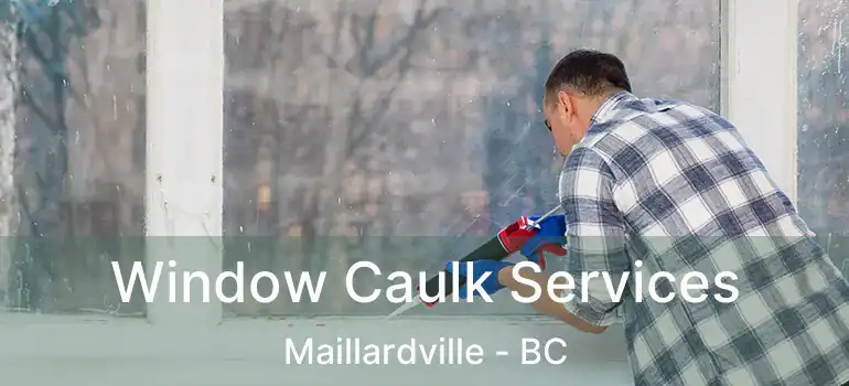  Window Caulk Services Maillardville - BC