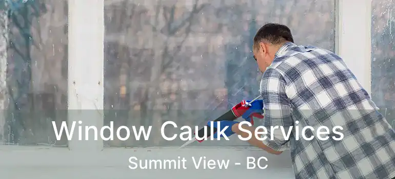  Window Caulk Services Summit View - BC