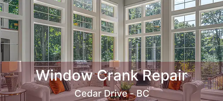  Window Crank Repair Cedar Drive - BC