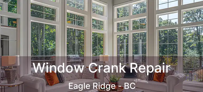  Window Crank Repair Eagle Ridge - BC