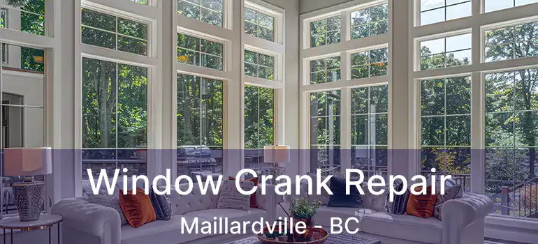  Window Crank Repair Maillardville - BC